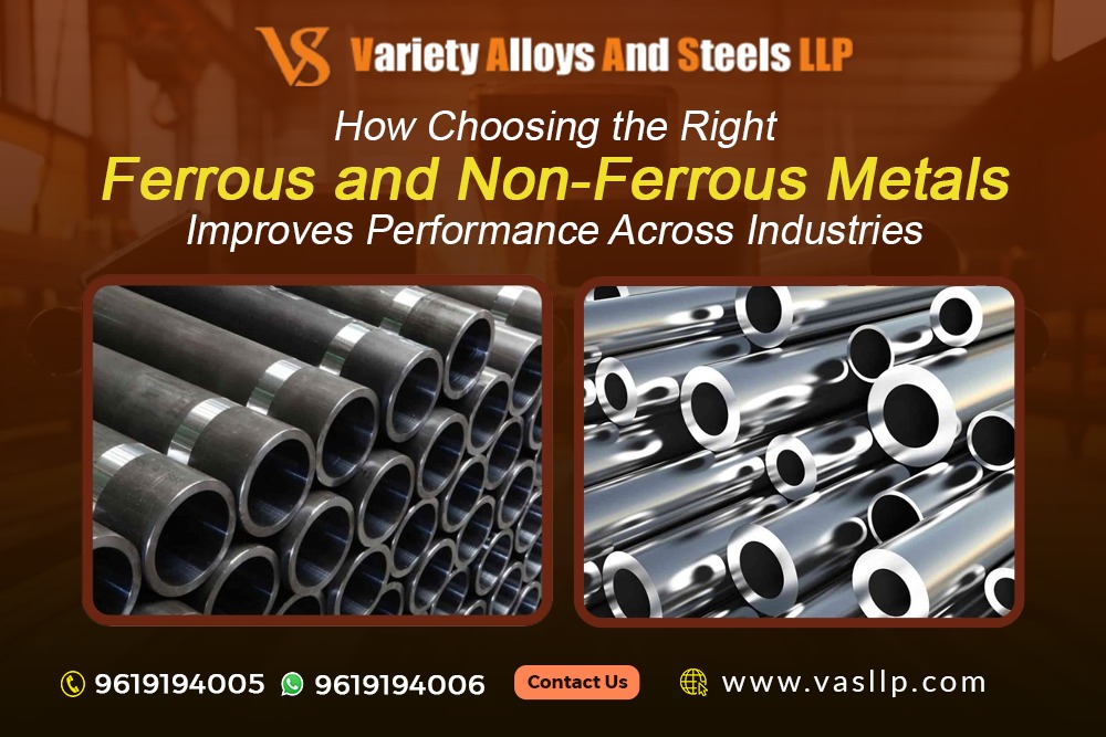 How Choosing the Right Ferrous and Non-Ferrous Metals Improves Performance Across Industries
