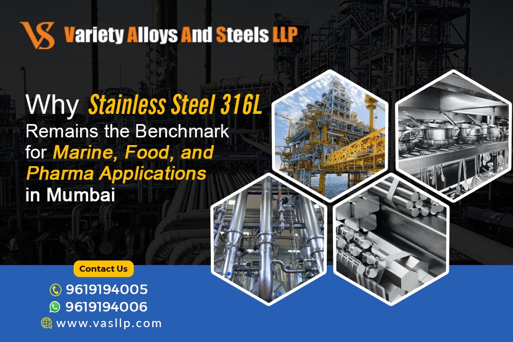 Why Stainless Steel 316L Remains the Benchmark for Marine, Food, and Pharma Applications in Mumbai